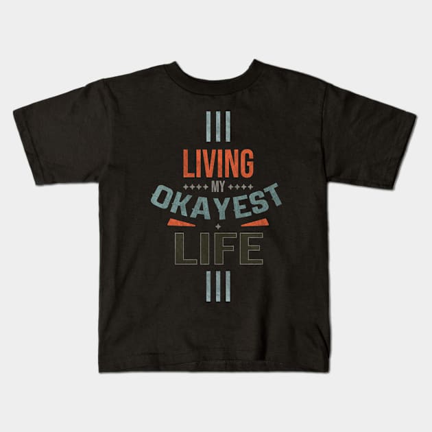 living my okayset life Kids T-Shirt by AniDev 